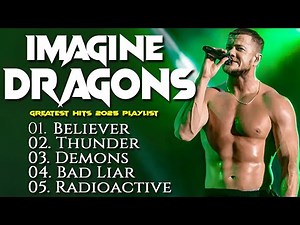 Imagine Dragons || Greatest Hits || Full Album 2025 ️🎤