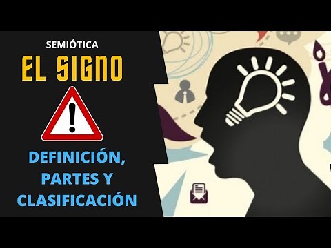 EL SIGNO: DEFINICIÓN, PARTES Y CLASIFICACIÓN | SEMIÓTICA