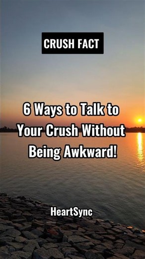 6 Ways to Talk to Your Crush Without Being Awkward... #shorts #psychologyfacts