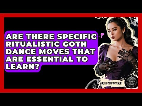 Are There Specific Ritualistic Goth Dance Moves That Are Essential To Learn? - Goth Music Vault