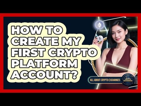 How To Create My First Crypto Platform Account?
