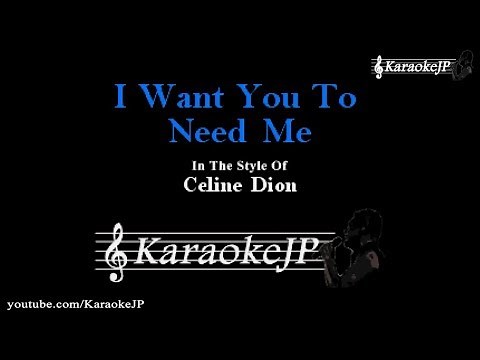 I Want You To Need Me (Karaoke) - Celine Dion