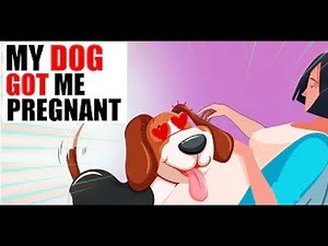 My Dog Got Me Pregnant