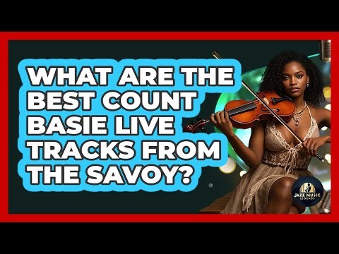 What Are The Best Count Basie Live Tracks From The Savoy? - Jazz Music Legends