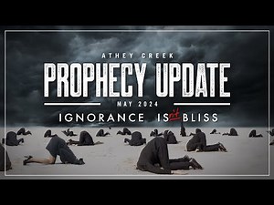 Prophecy Update | May 2024 | Ignorance Isn't Bliss - Brett Meador