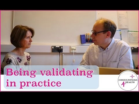 Being Validating In Practice Video - Consultation Video