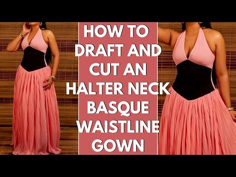 How to draft and cut an halter neck basque waistline gown #beginnerfriendly