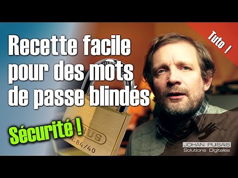 Mots de passes forts + sécurisés : Recette pour les créer et mémoriser