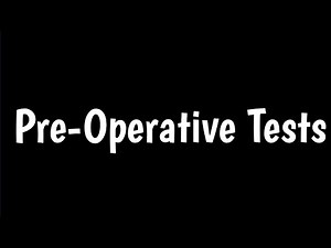 Pre-Operative Tests | Pre-Surgical Tests | Lab Tests Before Surgery |