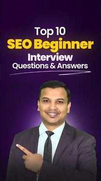 Top 10 SEO Interview Questions and Answers for Beginners (Crack Your Interview)