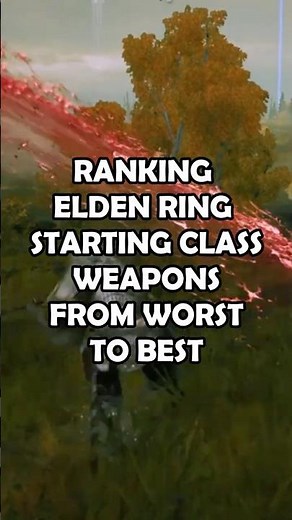 Ranking Elden Ring Starting Class Weapons from Worst to Best