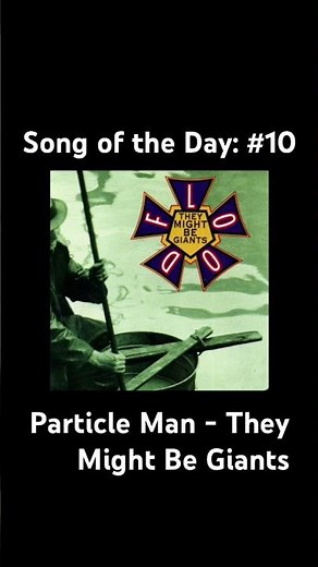 Song of the Day: #10: Particle Man - They Might Be Giants