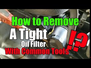 DIY How To Remove A Tight Motor Oil Filter With Common Tools