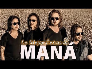 Lo Mejor de Maná – Grandes Éxitos 2025 - Maná Lo Mejor del Rock en Espanol