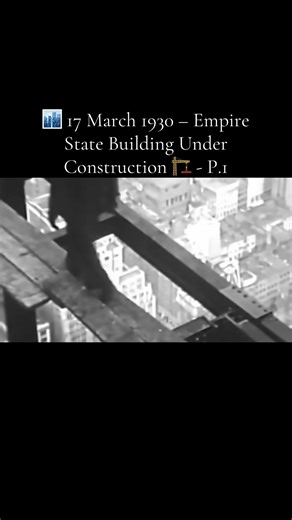 🏙️ 17 March 1930 – Empire State Building Under Construction 🏗️ #fyp #foryou #foryoupage #tiktokusa #historytok #empirestatebuilding #skyscraper #constructionhistory #ironworkers #nychistory #1930s #vintagefootage #engineering #industrialhistory #timelesswork