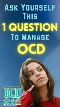 Ask Yourself This One Question to Manage OCD / Inference-Based Cognitive Behavioral Therapy (ICBT)