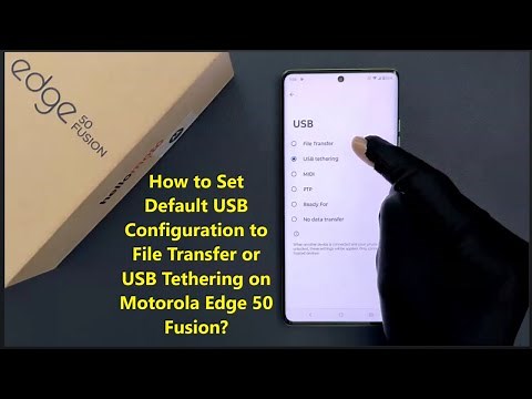 How to Set Default USB Configuration to File Transfer or USB Tethering on Motorola Edge 50 Fusion?
