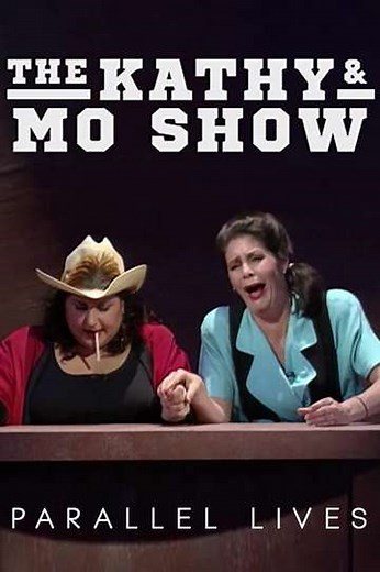 The Kathy & Mo Show: Parallel Lives (1991) - Movie