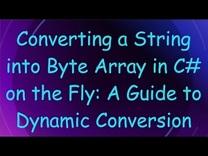 Converting a String into Byte Array in C# on the Fly: A Guide to Dynamic Conversion