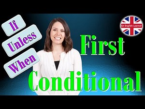 First Conditional. Simple Use explanation with examples. Unless/When in conditional sentences.