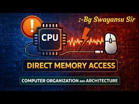 DMA - DIRECT MEMORY ACCESS ---COMPUTER ORGANIZATION AND ARCHITECTURE---