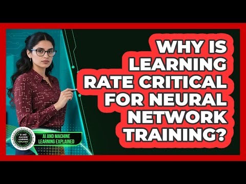 Why Is Learning Rate Critical For Neural Network Training?