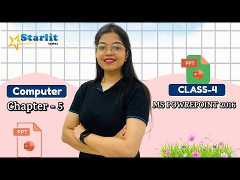 STARLIT | COMPUTER-4 | CH-5 : MS POWREPOINT 2016