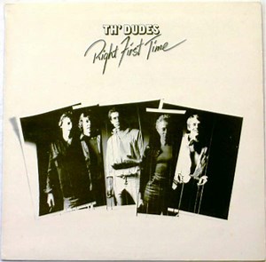 Th' Dudes - Right First Time