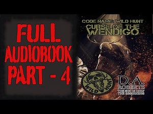 Curse of the Wendigo Full Audiobook: Code Name: Wild Hunt: Part 4 of 6
