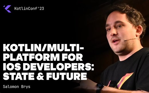 面向 iOS 开发者的 Kotlin/Multiplatform 现况与未来 | KotlinConf 23'