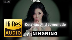 【𝐇𝐢-𝐑𝐞𝐬无损音质】｜《Ketchup And Lemonade》- NINGNING -‘𝙈𝙑视听’