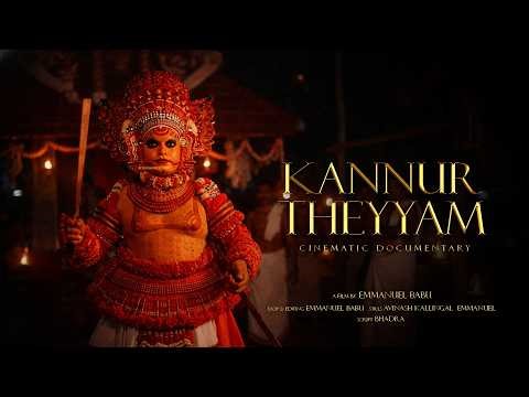 KANNUR THEYYAM - A Cinematic Documentary by Emmanuel Babu