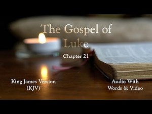 The Gospel of Luke, Chapter 21 - Holy Bible (KJV) - Audio with Words & Video