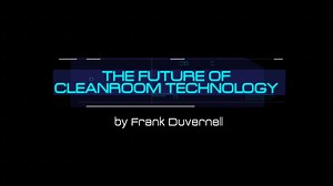 The Future of Cleamroom Technology. A Movie by Frank Duvernell