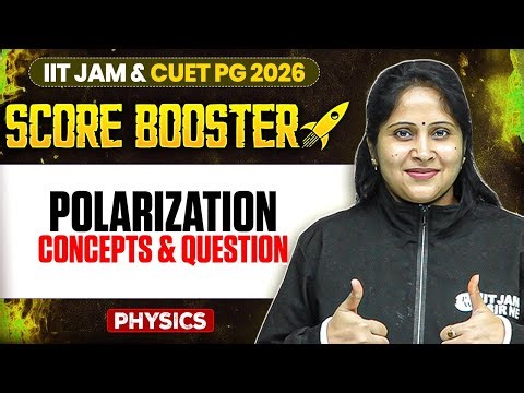Polarization | IIT JAM/CUET PG 2026 | IIT JAM Physics | IIT JAM Score Booster | PW