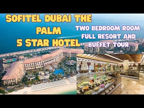 Sofitel Dubai the palm, full resort tour, 2 bedroom suite, our thoughts.