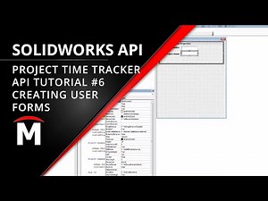 Project Time Tracker - Create User Forms - SOLIDWORKS API Tutorial #6