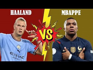 Comparison: Haaland VS Mbappe