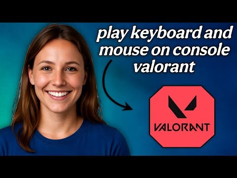 How To Play Keyboard And Mouse On Console Valorant- Full Guide