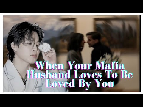 When Your Mafia Husband Loves To Be Loved By You •Jimin FF• (Oneshot)