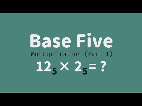 Base Five 05 - Multiplication Part 1