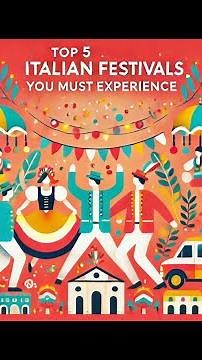 Top 5 Italian Festivals You Can't Miss: A Celebration of Culture and Tradition