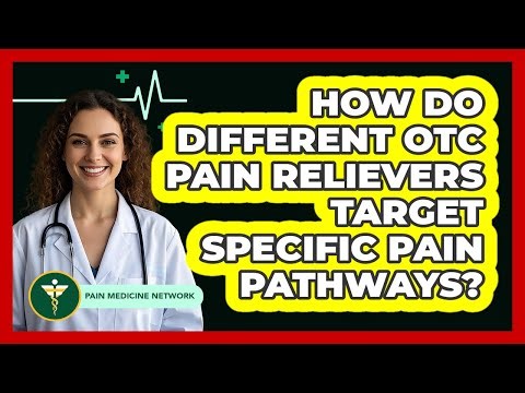 How Do Different OTC Pain Relievers Target Specific Pain Pathways? - Pain Medicine Network