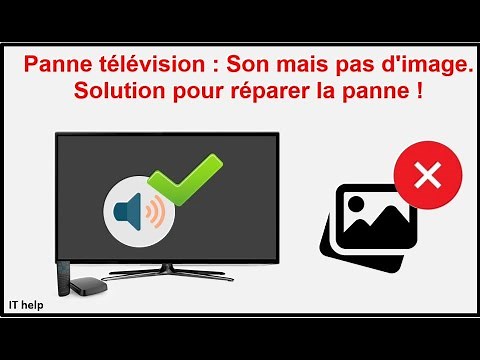 Panne télévision : Son mais pas d'image. Solution pour réparer la panne!