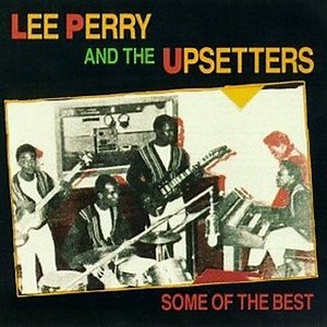 Lee "Scratch" Perry And The Upsetters - Some Of The Best