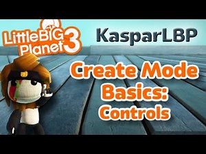 Little Big Planet 3- Create Mode Basics- Controls
