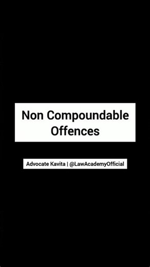 Non Compoundable Offences | Advocate Kavita | Law Academy