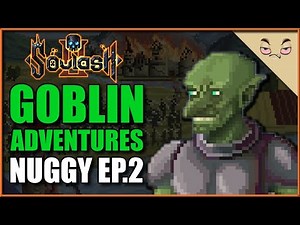 Soulash 2 – Goblin Adventures – Nuggy Episode 2