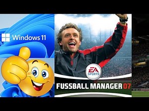 Fussball Manager 07 und Windows 11? Funktioniert!