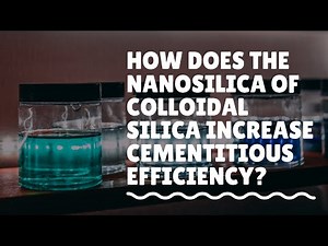 How Does the Nanosilica of Colloidal Silica Impact Cementitious Efficiency? - Vlog 384